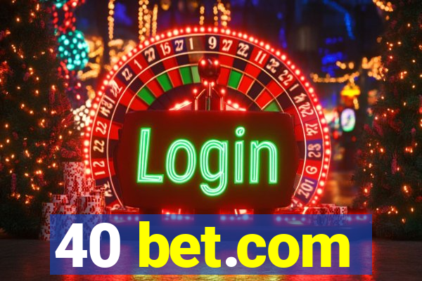 40 bet.com